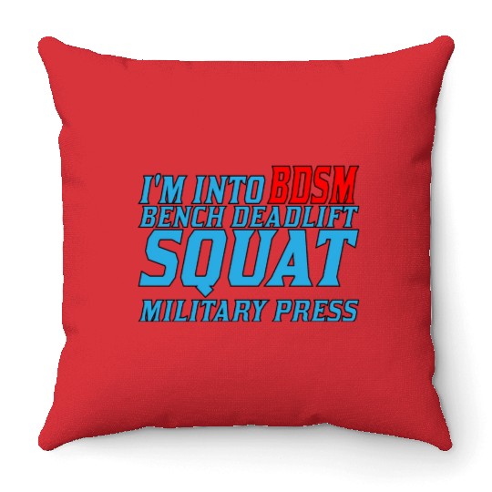 Im Into BDSM Bench Squat Deadlift Military Press11 Throw Pillows