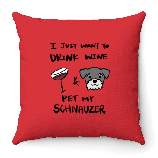 I Just Want To Drink Wine Schnauzer Throw Pillows