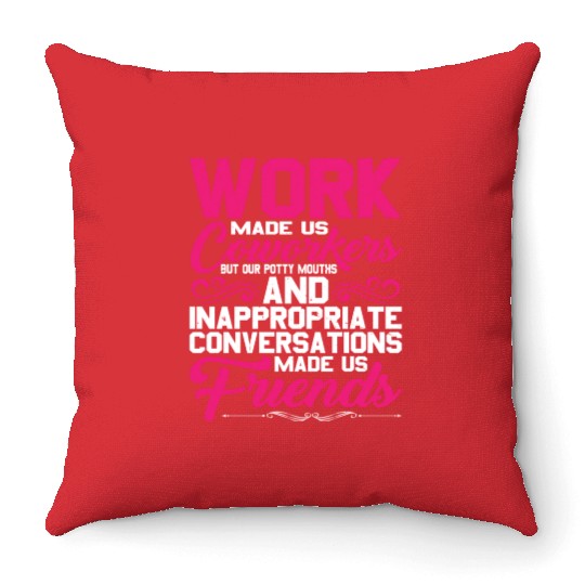 Our Inappropriate Conversations Made Us Friends 5 Throw Pillows