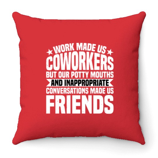 Our Inappropriate Conversations Made Us Friends 7 Throw Pillows