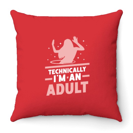 Technically I'm An Adult Girl Birthday Adulting Throw Pillows
