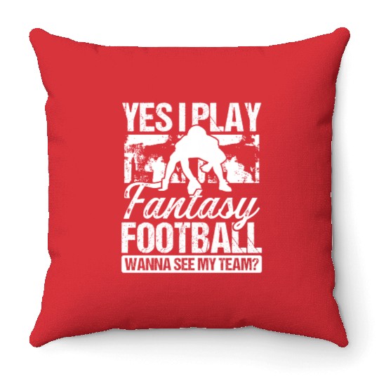 Fantasy Football Player Yes I play Fantasy Team Throw Pillows