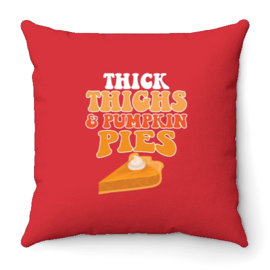 Thick Thighs Pumpkin Pies Throw Pillows