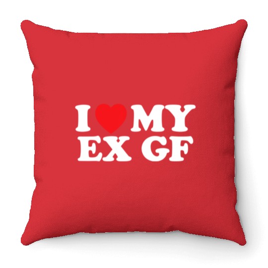 Funny I Heart My Ex GF I Love My Ex Girlfriend Throw Pillows