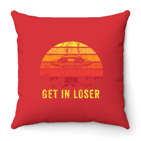 Aliens Art Get In Loser UFO Fan Gift Idea Throw Pillows
