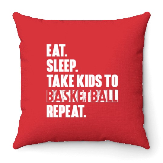 Eat Sleep Take Kids To Basketball Repeat Unisex T Throw Pillows