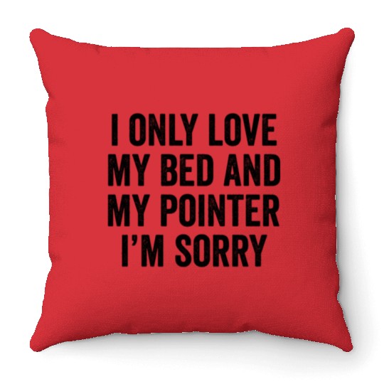 I Only Love My Bed German Shorthaired Pointer Throw Pillows