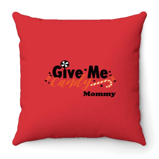 Give me candy mommy Throw Pillows