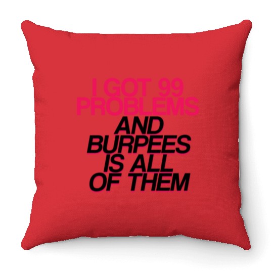 I Got 99 Problems And Burpees Is All Of Them 2 Throw Pillows