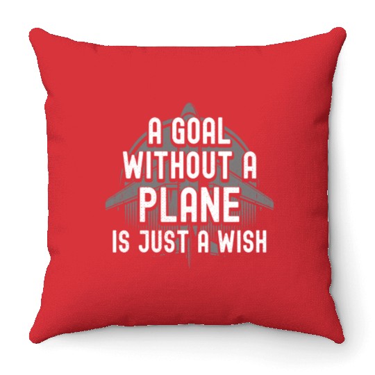 Airline Pilot A Goal Without A Plane Aircraft Throw Pillows
