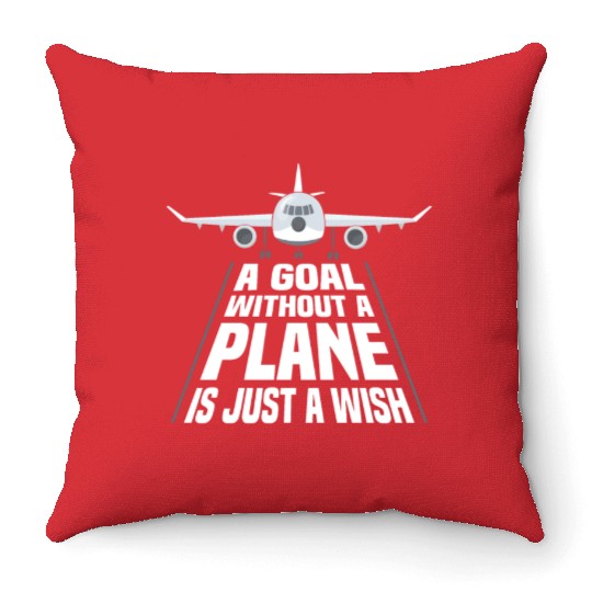 Airline Pilot A Goal Without A Plane Aircraft Throw Pillows