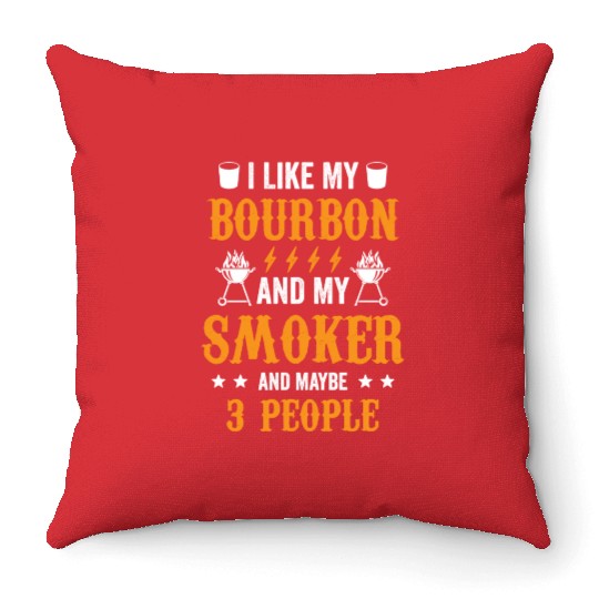 20200715 I Like Bourbon My Smoker And Maybe 3 Throw Pillows