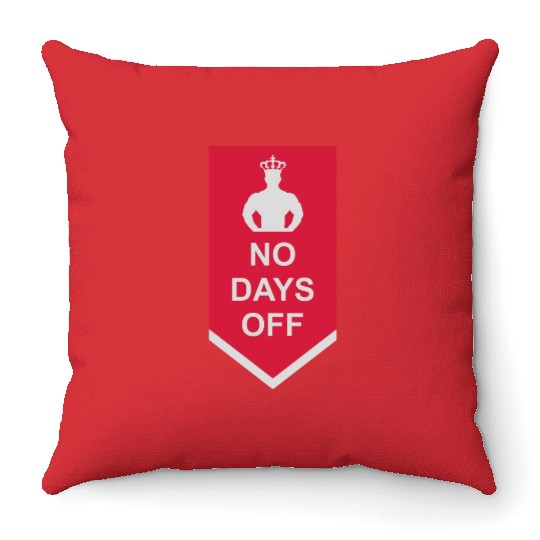 no days off quote Throw Pillows