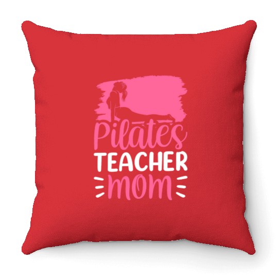 Pilates Teacher Mom Mommy Lover Mother Throw Pillows