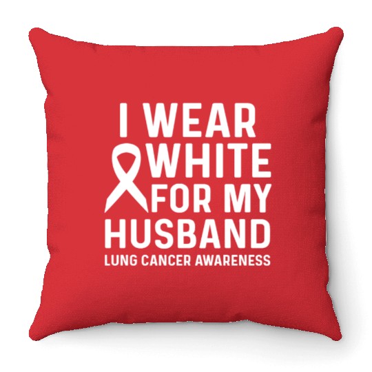 I Wear White for My Husband Lung Cancer Awareness Throw Pillows