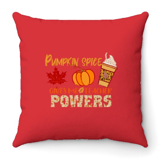 Pumpkin Spice Gives Me Teacher Powers Fall season Throw Pillows