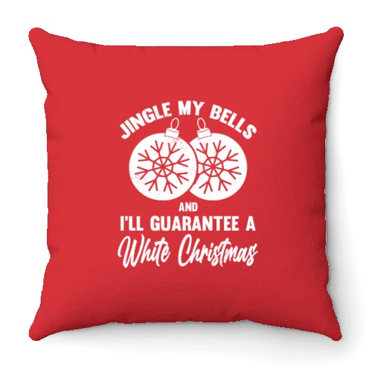 Jingle My Bells and I Guarantee A White Christmas Throw Pillows