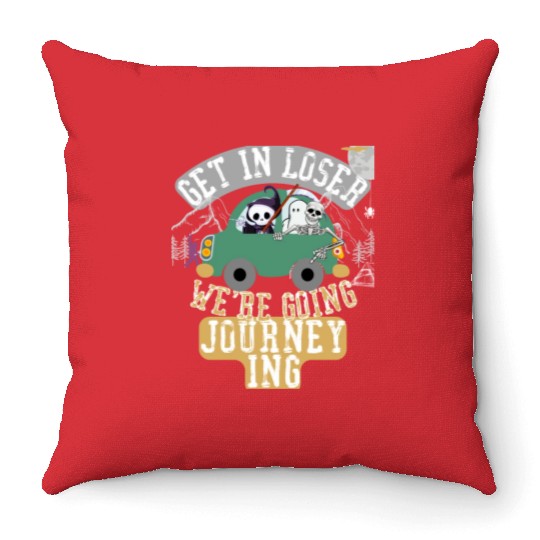 Get in loser we're going journeying Throw Pillows