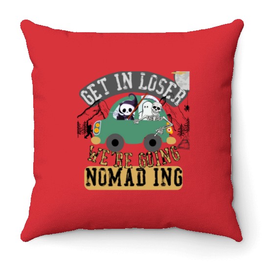 Get in loser we're going nomading Throw Pillows