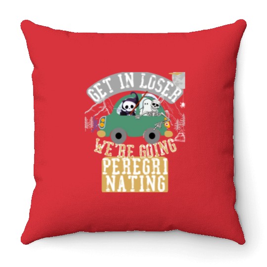 Get in loser we're going peregrinating Throw Pillows