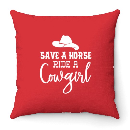 Save a Horse Ride a Cowgirl Throw Pillows