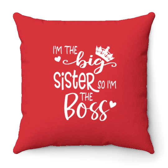 I'm The Big Sister So I'm the Boss Throw Pillows