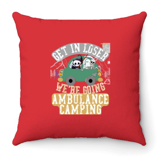 Get in loser we're going ambulance camping Throw Pillows