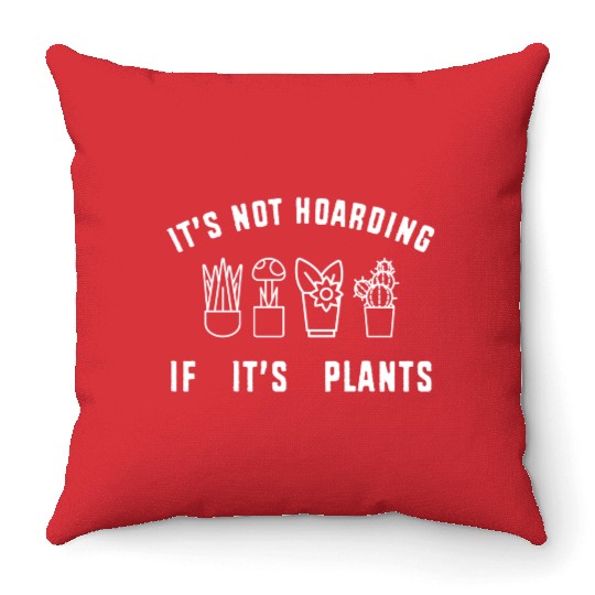 Botanical Garden Its Not Hoarding If Its Plants Throw Pillows