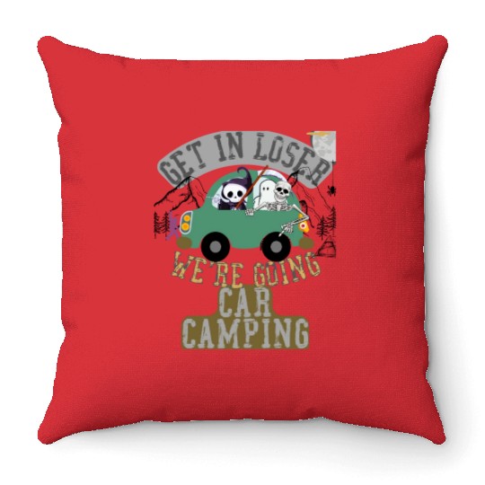 Get in loser we're going car camping Throw Pillows