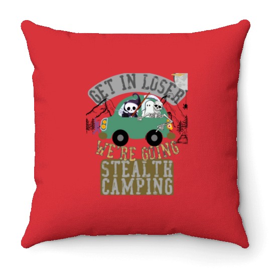 Get in loser we're going stealth camping Throw Pillows