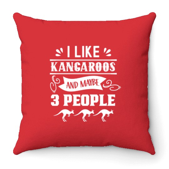 I Like Kangaroos And Maybe 3 People Kangaroo Lover Throw Pillows