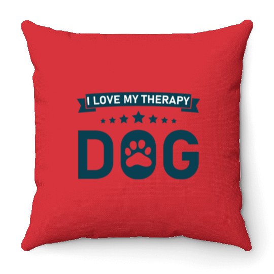 I love my Therapy Dog Throw Pillows
