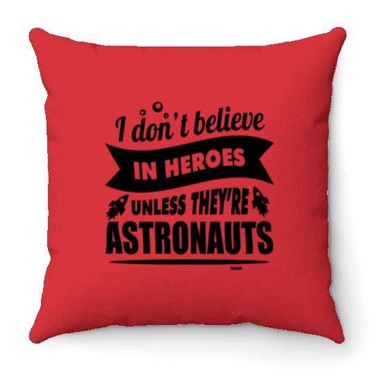 Astronauts are heroes Throw Pillows