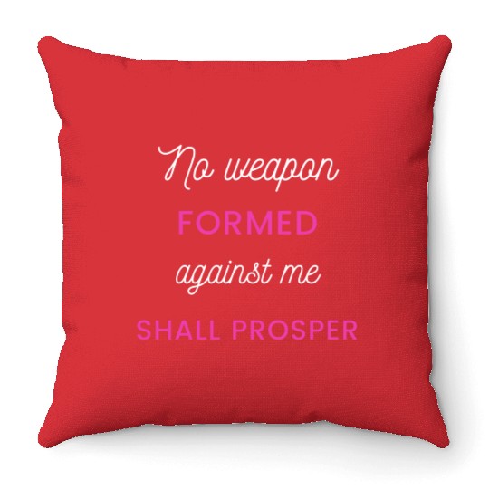 No Weapon Formed Against Me Shall Prosper Throw Pillows