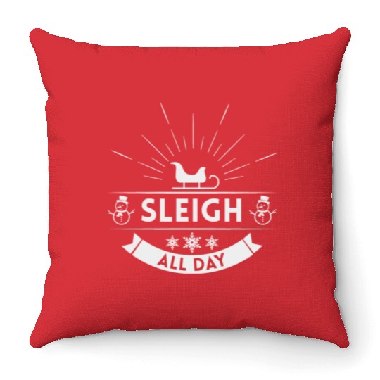 Sleigh all day Winter Christmas Holiday Throw Pillows