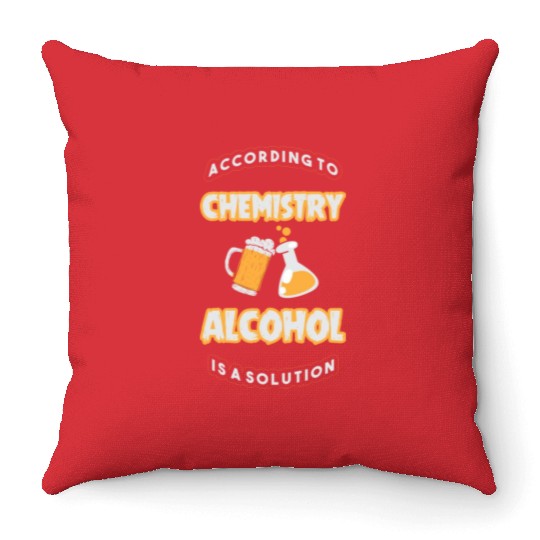 According To Chemistry Alcohol Is A Solution Throw Pillows