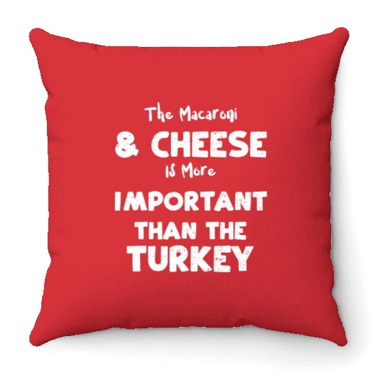 The Macaroni & Cheese Is More Im... Throw Pillows