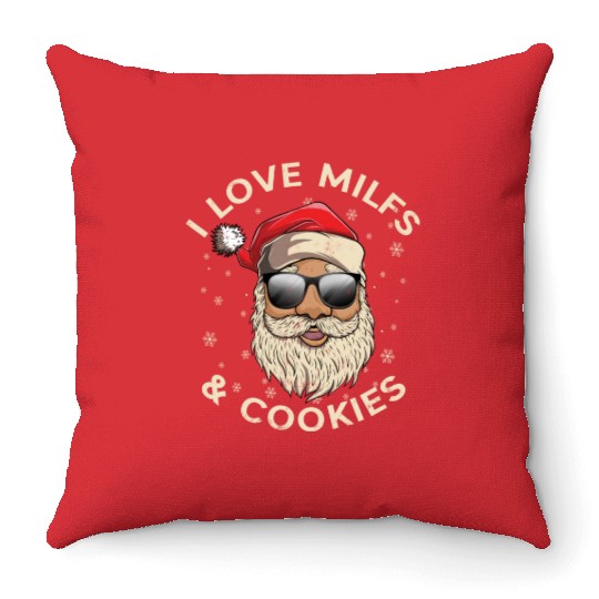 I Love Milfs and Cookies Funny Naughty Santa Claus Throw Pillows