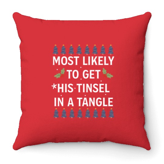 Christmas Most Likely To Get His Tinsel In A Tangl Throw Pillows