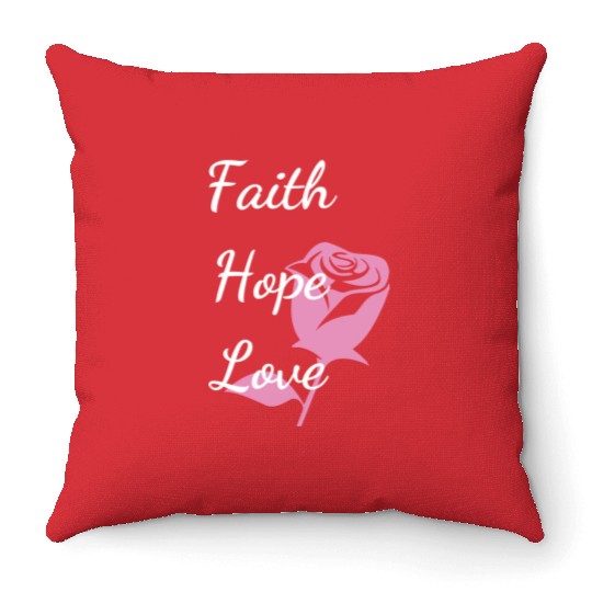 Faith Hope Love with a Rose Throw Pillows