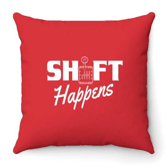 Shift Happens Car Gear Racing Street Car Guy Drift Throw Pillows