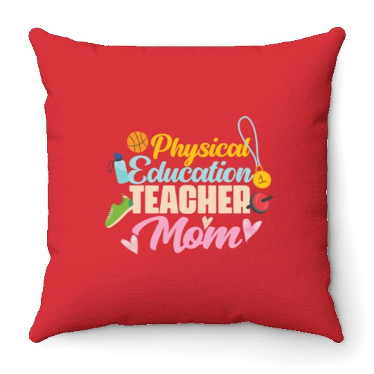 Physical Education Teacher Mom Phys Ed Throw Pillows