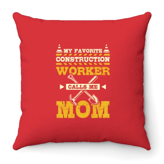 My favorite construction worker calls me mom Throw Pillows