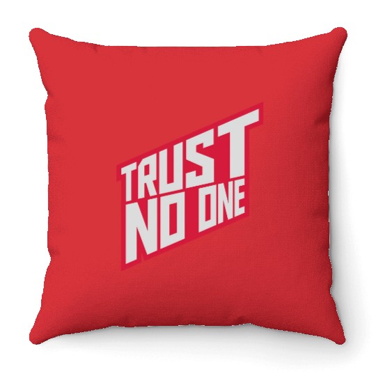 trust no one quote Throw Pillows