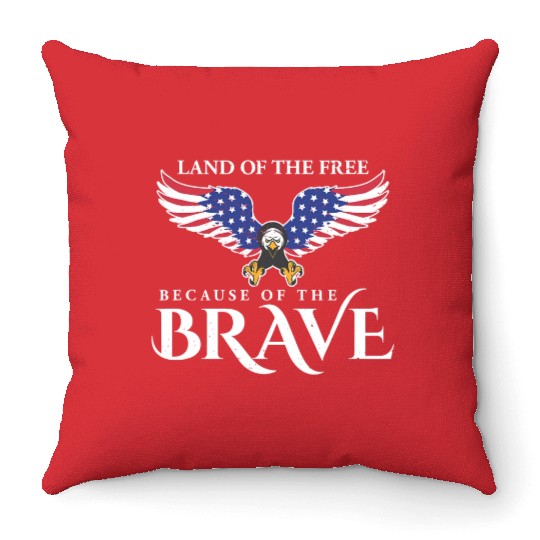 Land Of The Free Because Of The Brave Patriot USA Throw Pillows