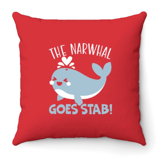 The Narwhal Goes Stab Unicorn Of The Sea Narwhale Throw Pillows