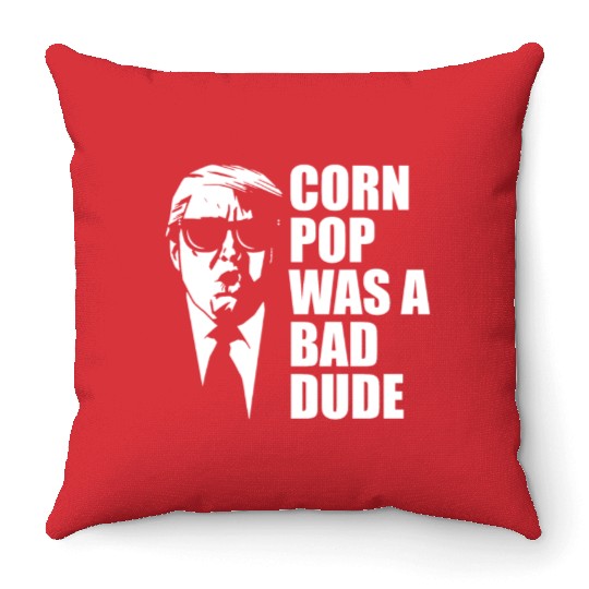 Corn Pop Was A Bad Dude Funny Meme Throw Pillows
