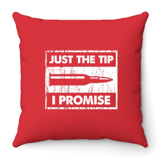 Just The Tip I Promise 2Nd Amendment Throw Pillows