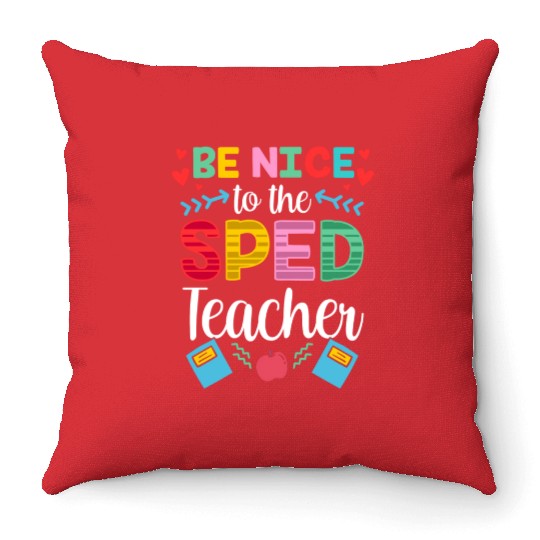 Be Nice To The Sped Teacher Special Education Cute Throw Pillows