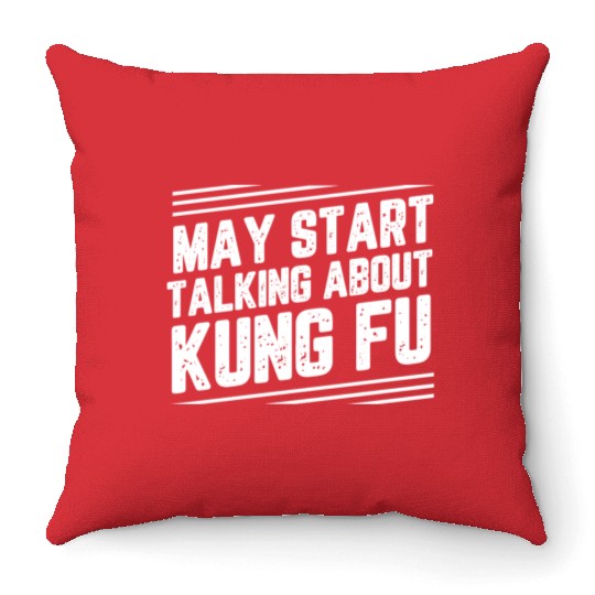 May Start Talking About Kung Fu Throw Pillows